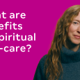 What Are Benefits of Spiritual Self-Care?